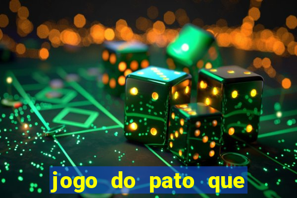 jogo do pato que ganha dinheiro